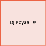DJ Royaal ®
